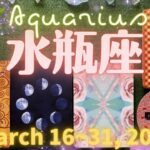 水瓶座★2023/3/16～31★次、始まっていく新しさを見抜いて、劇的に変化していく時（健康面ご注意ください） – Aquarius – March 16~31, 2023