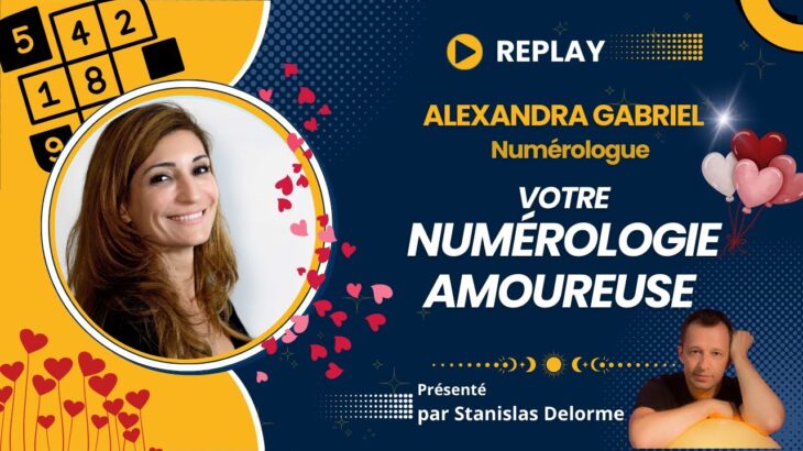 🔮 La Numérologie Amoureuse avec Alexandra Gabriel 💖