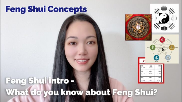 Feng Shui intro – What do you know about Feng Shui? Feng Shui Concepts
