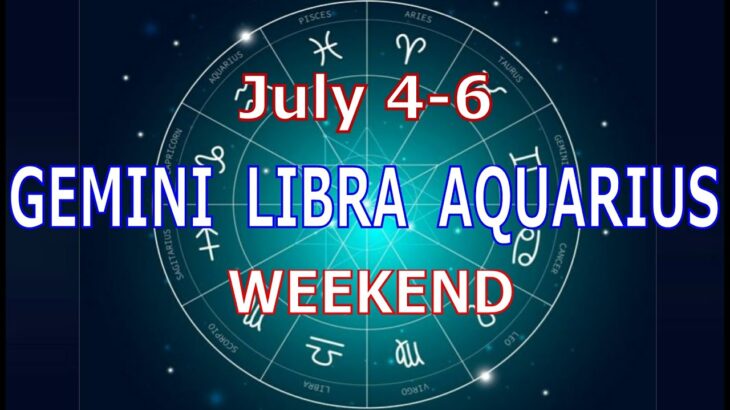 GEMINI LIBRA AQUARIUS | July 4-6 | Weekend Highlight Tarot Readings