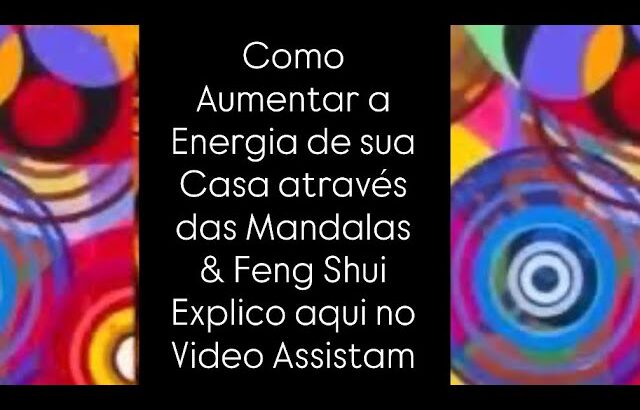 Como Aumentar a Energia de sua Casa através das Mandalas & Feng Shui Explico aqui no Video Assistam