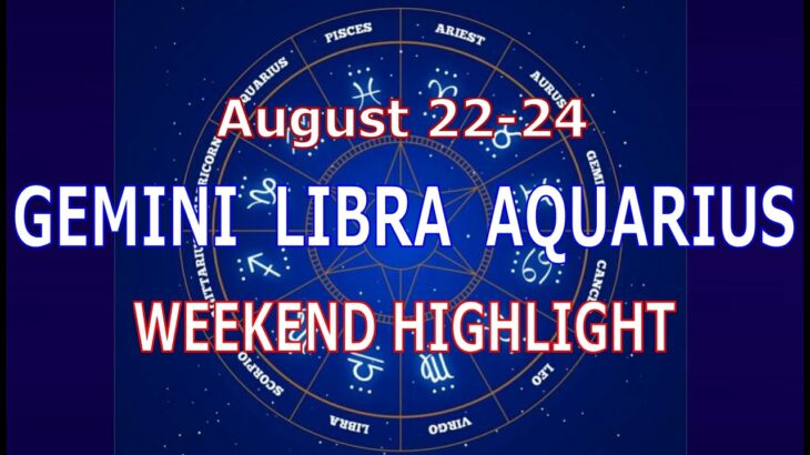 GEMINI LIBRA AQUARIUS | August 22-24 | Weekend Highlight Tarot Readings