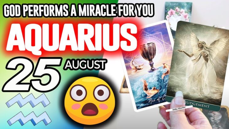 Aquarius ♒️😇GOD PERFORMS A MIRACLE FOR YOU❗🙌 horoscope for today AUGUST 25 2025 ♒️ #aquarius tarot