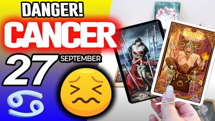 Cancer ♋😖 DANGER! 🔴SOMETHING SERIOUS IS HAPPENING❌ horoscope for today SEPTEMBER 27 2025 ♋ #cancer
