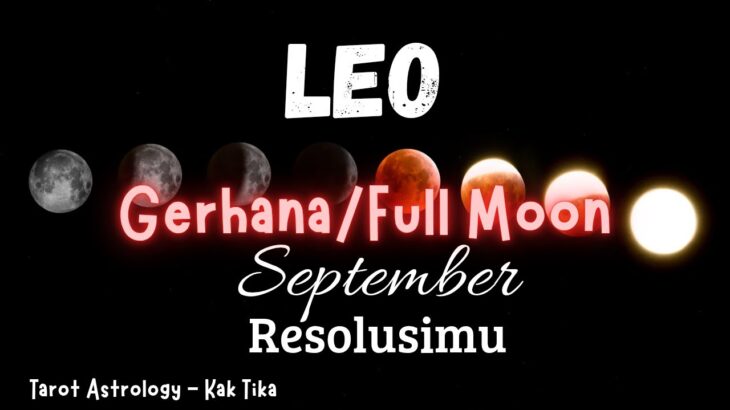 Leo Special Gerhana/Full moon 🌓 Perubahan rasa dalam relationship