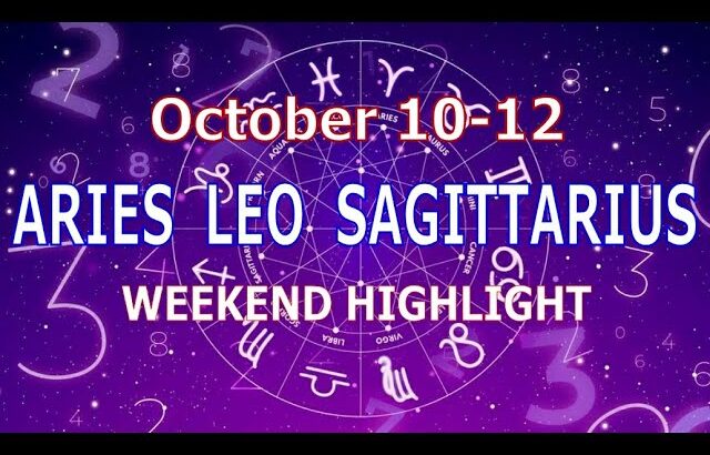 ARIES LEO SAGITTARIUS | October 10-12 | Weekend Highlight Tarot Readings